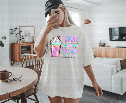 I Drink Coffee DTF or Sublimation Transfer
