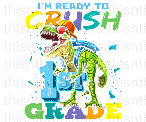 I'm Ready To Crush First Grade Sublimation Or DTF Transfer