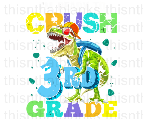 I'm Ready To Crush Third Grade Sublimation Or DTF Transfer