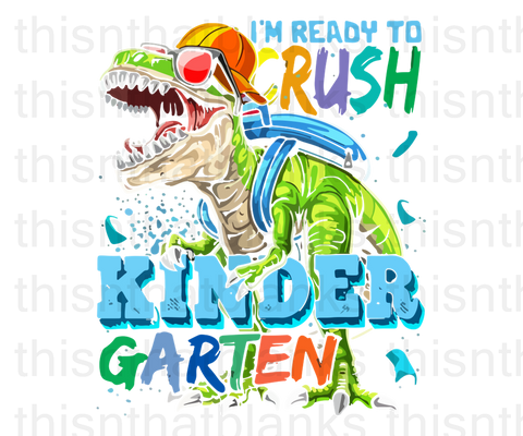 I'm Ready To Crush Kindergarten Sublimation Or DTF Transfer