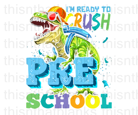 I'm Ready To Crush Preschool Sublimation Or DTF Transfer