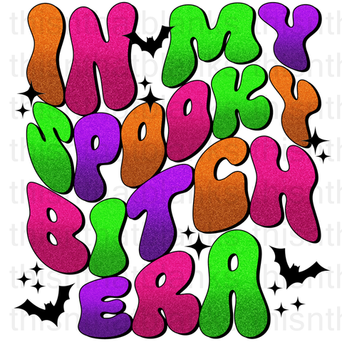 In My Spooky B*tch Era Sublimation Or DTF Transfer