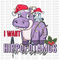 I Want A Hippopotamus DTF or Sublimation Transfer