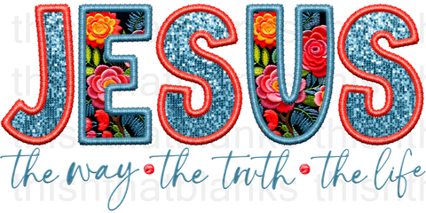 Jesus- The Way, The Truth, The Life Faux Embroider Sublimation or DTF Transfer