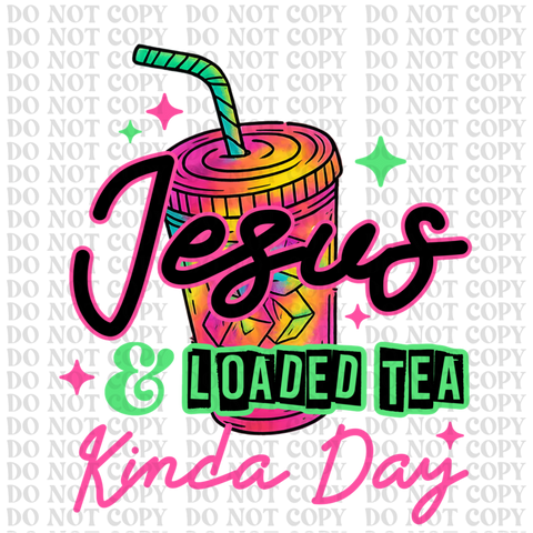 Jesus and Loaded Tea DTF or Sublimation Transfer