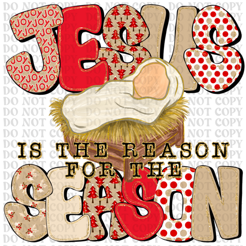 Jesus Is the Reason for the Season DTF or Sublimation Transfer