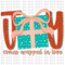 Joy Comes Wrapped In Love DTF or Sublimation Transfer