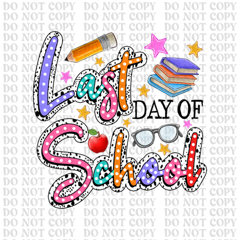 Last Day Of School DTF or Sublimation Transfer