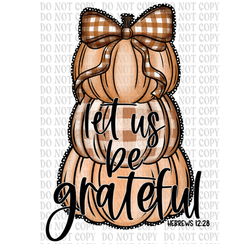 Let Us Be Grateful DTF or Sublimation Transfer