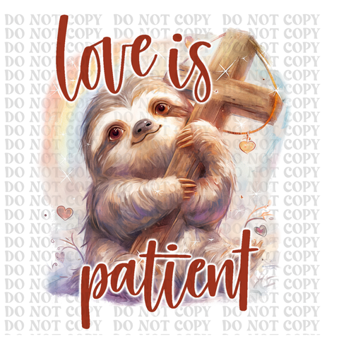 Love Is Patient DTF or Sublimation Transfer