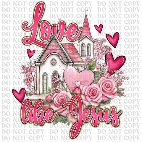 Love Like Jesus DTF or Sublimation Transfer