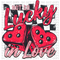 Lucky in Love DTF or Sublimation Transfer