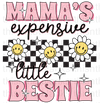 Mama's Expensive Bestie Sublimation Or DTF Transfer
