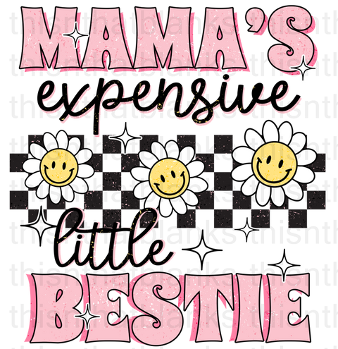 Mama's Expensive Bestie Sublimation Or DTF Transfer