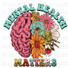 Mental Health Matters Floral Sublimation or DTF Transfer