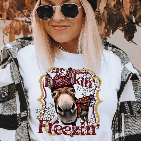 I'm Freakin Freezing or My Ass Is Freakin Freezing Sublimation or DTF Transfer