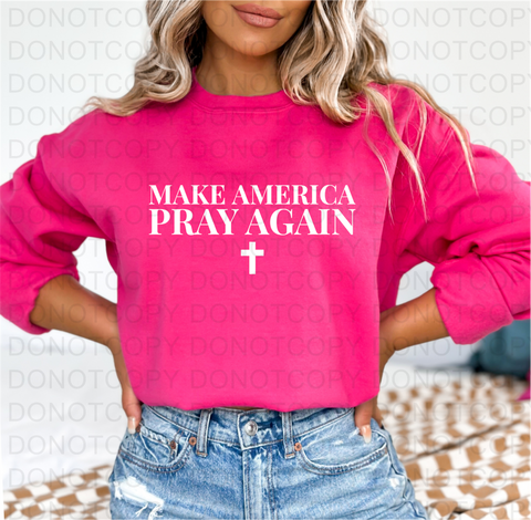 Make America Pray Again DTF or Sublimation Transfer
