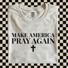 Make America Pray Again DTF or Sublimation Transfer