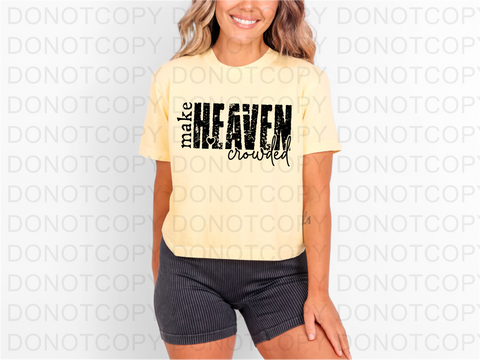 Make Heaven Crowded DTF or Sublimation Transfer