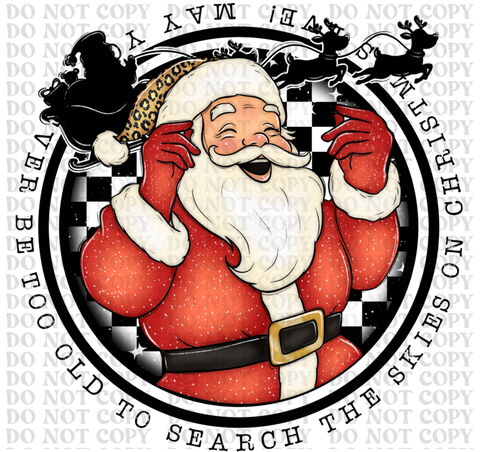 May You Never Get Too Old DTF or Sublimation Transfer