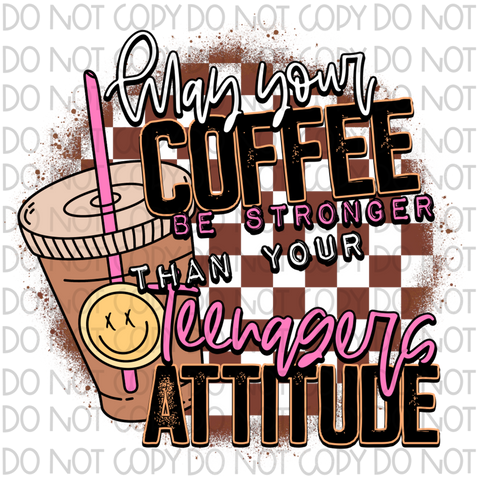 May Coffee Be Stronger Than Your Bundle DTF or Sublimation Transfer