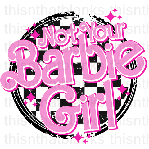 Not Your Barbie Girl Sublimation Or DTF Transfer