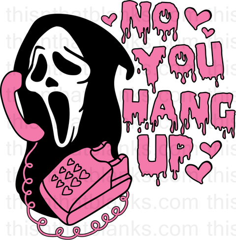No You Hang Up Sublimation Or DTF Transfer