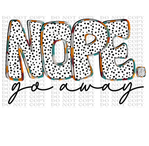 Nope, Go Away DTF or Sublimation Transfer