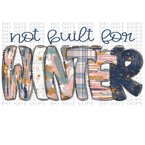 Not Built For Winter DTF or Sublimation Transfer