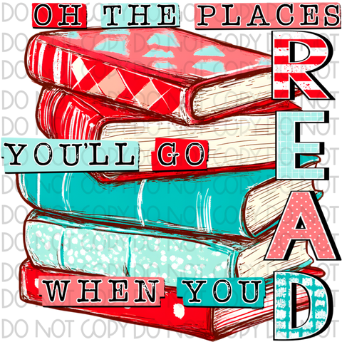 Oh The Places You Will Read DTF or Sublimation Transfer