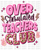 Over Stimulated Teachers Club DTF or Sublimation Transfer