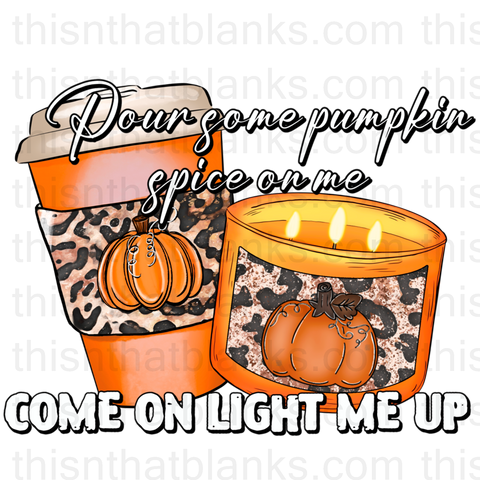 Pour Some Pumpkin Spice On Me Halloween Sublimation or DTF Transfer