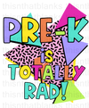Pre-K Is Totally Rad Sublimation Or DTF Transfer