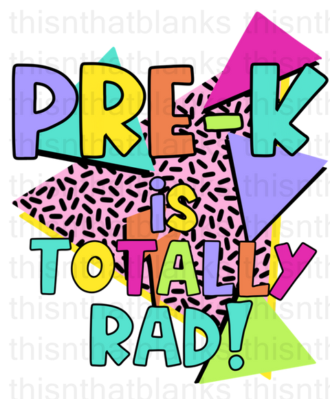 Pre-K Is Totally Rad Sublimation Or DTF Transfer