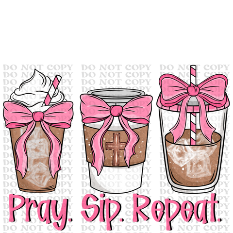 Pray Sip Repeat DTF or Sublimation Transfer