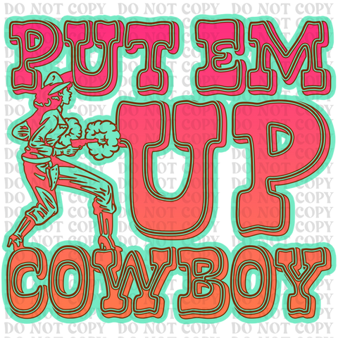 Put Em Up Cowboy DTF or Sublimation Transfer