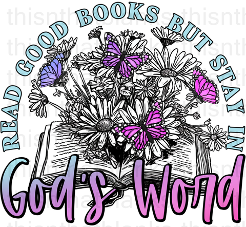Read A Good Book But Stay In God's Word Sublimation or DTF Transfer