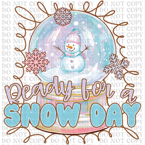 Ready For A Snow Day DTF or Sublimation Transfer