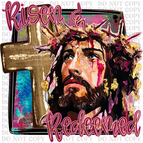 Risen and Redeemed DTF or Sublimation Transfer