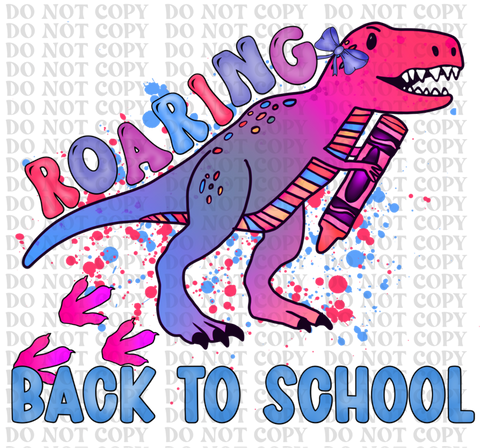 Roaring Back To School DTF or Sublimation Transfer