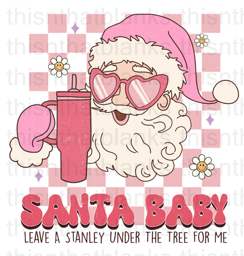 Santa Baby Slip A Stanley Under The Tree For Me Sublimation or DTF Transfer