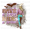 Save A Horse Ride A Broom Sublimation Or DTF Transfer