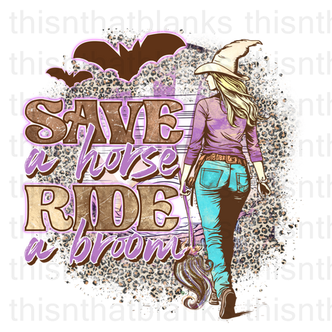 Save A Horse Ride A Broom Sublimation Or DTF Transfer