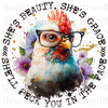 She's Beauty She's Grace She'll Peck You In The Face Sublimation or DTF Transfer