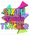 Sixth Grade Is Totally Rad Sublimation Or DTF Transfer
