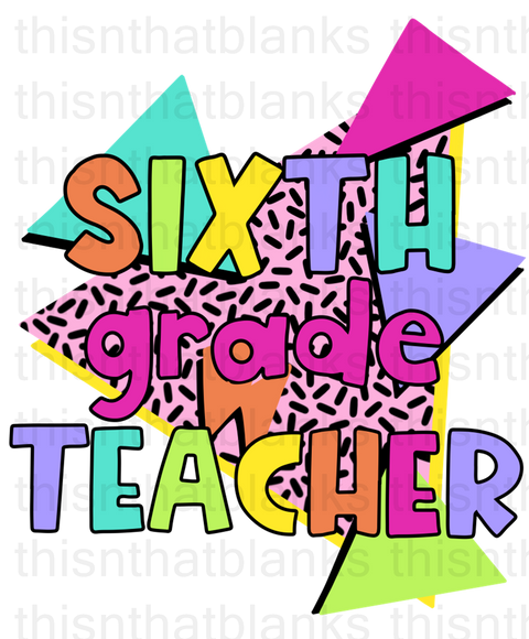 Sixth Grade Is Totally Rad Sublimation Or DTF Transfer