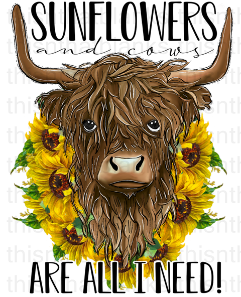 Sunflowers And Cows Are All I Need Sublimation or DTF Transfer
