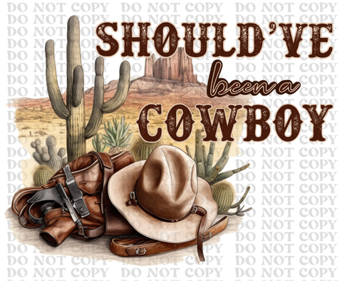 Should've Been A Cowboy DTF or Sublimation Transfer