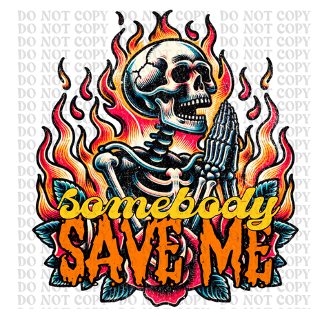 Somebody Save Me DTF or Sublimation Transfer