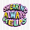Swearing Always Helps DTF or Sublimation Transfer